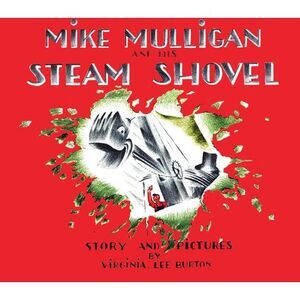 Mike Mulligan and His Steam Shovel Board Book -- Virginia Lee Burton